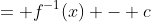 = f^{-1}(x) - c