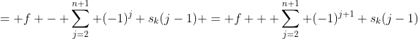 = f - \sum_{j=2}^{n+1} (-1)^{j} s_k(j-1) = f + \sum_{j=2}^{n+1} (-1)^{j+1} s_k(j-1)