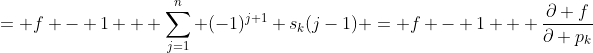= f - 1 + \sum_{j=1}^{n} (-1)^{j+1} s_k(j-1) = f - 1 + \frac{\partial f}{\partial p_k}
