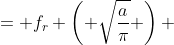 = f_{r} \left( \sqrt{\frac{a}{\pi}} \right) 