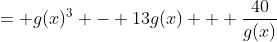 = g(x)^3 - 13g(x) + \frac{40}{g(x)}