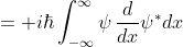 = i\hbar\int_{-\infty}^{\infty}\psi\,\frac{d}{dx}\psi^*dx