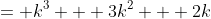 = k^3 + 3k^2 + 2k