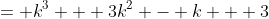 = k^3 + 3k^2 - k + 3