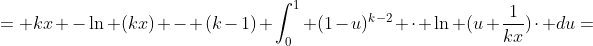 = kx -\ln (kx) - (k-1) \int_{0}^{1} (1-u)^{k-2} \cdot \ln (u+\frac{1}{kx})\cdot du=