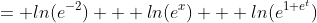 = ln(e^{-2}) + ln(e^x) + ln(e^{1+e^t})