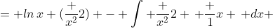 = ln\,x (\frac {x^2}{2}) - \int \frac {x^2}{2} \, \frac {1}{x} \, dx 