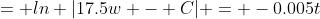 = ln |17.5w - C| = -0.005t