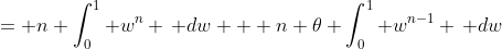 = n \int_{0}^{1} w^{n} \, dw + n \theta \int_{0}^{1} w^{n-1} \, dw