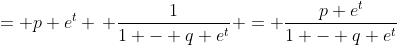 = p e^{t} \, \frac{1}{1 - q e^t} = \frac{p e^{t}}{1 - q e^t}