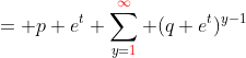 = p e^{t} \sum_{y={\color{red}1}}^{{\color{red}\infty}} (q e^{t})^{y-1}