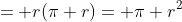 = r(\pi r)= \pi r^2
