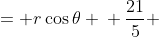 \displaystyle \begin{align*} x &= r\cos{\theta} \\ \frac{21}{5} &= 7\cos{\theta} \\ \frac{3}{5} &= \cos{\theta} \\ \theta &= \arccos{\frac{3}{5}} \end{align*}