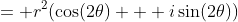 = r^2(\cos(2\theta) + i\sin(2\theta))