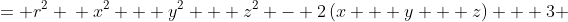 \displaystyle \begin{align*} x^2 - 2x + 1 + y^2 - 2y + 1 + z^2 - 2z + 1 &= r^2 \\ x^2 + y^2 + z^2 - 2\left(x + y + z\right) + 3 &= r^2 \\ x^2 + y^2 + z^2 - 2(18) + 3 &= r^2 \\ x^2 + y^2 + z^2 - 36 + 3 &= r^2 \\ x^2 + y^2 + z^2 &= r^2 + 33 \end{align*}