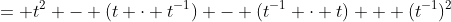 = t^2 - (t \cdot t^{-1}) - (t^{-1} \cdot t) + (t^{-1})^2