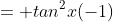 = tan^2x(-1)