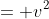 = v^2