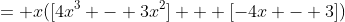 = x([4x^3 - 3x^2] + [-4x - 3])