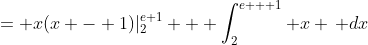= x(x - 1)|_2^{e+1} + \int_2^{e + 1} x \, dx