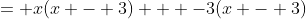 = x(x - 3) + -3(x - 3)