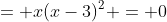 = x(x-3)^2 = 0