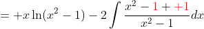 = x\ln(x^2-1)-2\int{\frac{x^2-{\color{red}1}+{\color{red} 1}}{x^2-1}dx}