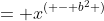 = x^{( - {b^2} )}