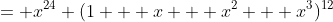 = x^{24} (1 + x + x^2 + x^3)^{12}