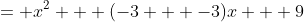 = x^2 + (-3 + -3)x + 9