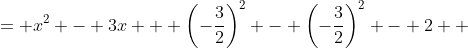 \displaystyle \begin{align*} x^2 - 3x - 2 &= x^2 - 3x + \left(-\frac{3}{2}\right)^2 - \left(-\frac{3}{2}\right)^2 - 2 \\ &= \left(x - \frac{3}{2}\right)^2 - \frac{9}{4} - \frac{8}{4} \\ &= \left(x - \frac{3}{2}\right)^2 - \frac{17}{4} \\ &= \left(x - \frac{3}{2}\right)^2 - \left(\frac{\sqrt{17}}{2}\right)^2 \\ &= \left(x - \frac{3}{2} - \frac{\sqrt{17}}{2}\right)\left(x - \frac{3}{2} + \frac{\sqrt{17}}{2}\right)  \end{align*}