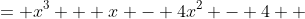 \displaystyle \begin{align*} x^3 - 4x^2 + x - 4 &= x^3 + x - 4x^2 - 4 \\ &= x\left( x^2 + 1 \right) - 4 \left( x^2 + 1 \right) \\ &= (x - 4) \left( x^2 + 1 \right) \\ &= (x - 4) (x - i)(x + i) \end{align*}