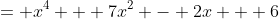 = x^4 + 7x^2 - 2x + 6