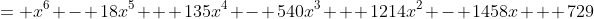 = x^6 - 18x^5 + 135x^4 - 540x^3 + 1214x^2 - 1458x + 729