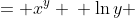 \displaystyle \begin{align*} y &= x^y \\ \ln{y} &= \ln{\left(x^y\right)} \\ \ln{y} &= y\ln{x} \\ \frac{\ln{y}}{y} &= \ln{x} \\ \frac{d}{dx}\left(\frac{\ln{y}}{y}\right) &= \frac{d}{dx}\left(\ln{x}\right) \\ \frac{d}{dy}\left(\frac{\ln{y}}{y}\right)\frac{dy}  {dx} &= \frac{1}{x} \\ \left[\frac{y\left(\frac{1}{y}\right) - 1\ln{y}}{y^2}\right]\frac{dy}{dx} &= \frac{1}{x} \\ \left(\frac{1 - \ln{y}}{y^2}\right)\frac{dy}{dx} &= \frac{1}{x} \\ \frac{dy}{dx} &= \frac{y^2}{x\left(1 - \ln{y}\right)}  \end{align*}
