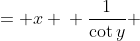 \displaystyle \begin{align*} \tan{y} &= x \\ \frac{1}{\cot{y}} &= x \\ \cot{y} &= \frac{1}{x} \\ y &= \textrm{arccot}\,{\frac{1}{x}} \\ \arctan{x} &= \textrm{arccot}\,{\frac{1}{x}} \end{align*}