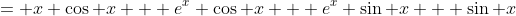 = x \cos x + e^x \cos x + e^x \sin x + \sin x
