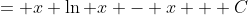 = x \ln x - x + C