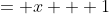 = x + 1