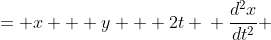 \displaystyle \begin{align*} \frac{dx}{dt} &= x + y + 2t \\ \frac{d^2x}{dt^2} &= \frac{dx}{dt} + \frac{dy}{dt} + 2 \end{align*} 