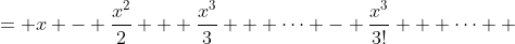 \displaystyle \begin{align*} \sin{\left[ \ln{ \left( 1 + x \right) } \right]} &= x - \frac{x^2}{2} + \frac{x^3}{3} + \dots - \frac{x^3}{3!} + \dots \\ &= x - \frac{x^2}{2} + \frac{2x^3}{3!} + \dots - \frac{x^3}{3!} + \dots \\ &= x - \frac{x^2}{2} + \frac{x^3}{3!} + \dots \\ &= 0 \left( x - 0 \right)^0 + 1 \left( x - 0 \right) - \frac{1}{2}\left( x - 0 \right)^2 + \frac{1}{3!} \left( x - 0 \right)^3 + \dots \end{align*}