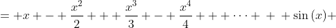 \displaystyle \begin{align*} \ln{(1 + x)} &= x - \frac{x^2}{2} + \frac{x^3}{3} - \frac{x^4}{4} + \dots \\ \\ \sin{(x)} &= x - \frac{x^3}{3!} + \dots \\ \\ \sin{\left[ \ln{(1 + x)} \right]} &= \left( x - \frac{x^2}{2} + \frac{x^3}{3} + \dots \right) - \frac{\left( x - \frac{x^2}{2} + \frac{x^3}{3} + \dots \right)^3}{3!} + \dots \end{align*}