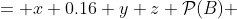\begin{align*}1 &= x+0.16+y+z\\ \mathcal{P}(B) &= 0.16+y \\x &= \mathcal{P}(A)-0.16\\ \mathcal{P}(A^c\cup B)&= \mathcal{P}(A^c)+ \mathcal{P}(B)- \mathcal{P}(A^c\cap B)   \end{align*}