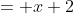 = x+2