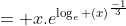 = x.e^{\log_e (x)^{\frac{-1}{3}}}