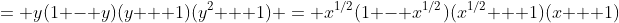 = y(1 - y)(y + 1)(y^2 + 1) = x^{1/2}(1 - x^{1/2})(x^{1/2} + 1)(x + 1)