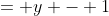 = y - 1;~y \neq -1, 1