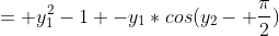 = y_1^2-1 -y_1*cos(y_2- \frac{\pi}{2})