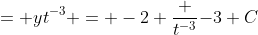 = yt^{-3} = -2 \frac {t^{-3}}{-3}+C