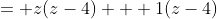 = z(z-4) + 1(z-4)